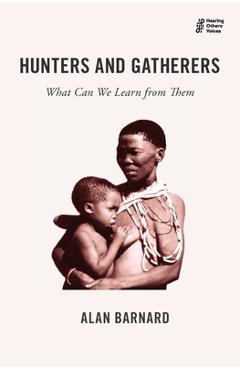 Poza produsului Hunters and Gatherers: What Can We Learn from Them - Alan Barnard