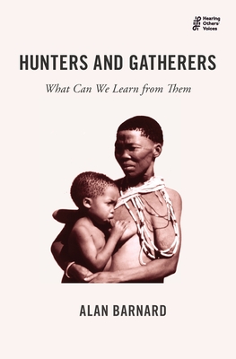 Hunters and Gatherers: What Can We Learn from Them - Alan Barnard