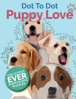 Puppy Love Dot To Dot: The Cutest Ever Puppy & Dog Dot To Dot Puzzle Book - Christina Rose