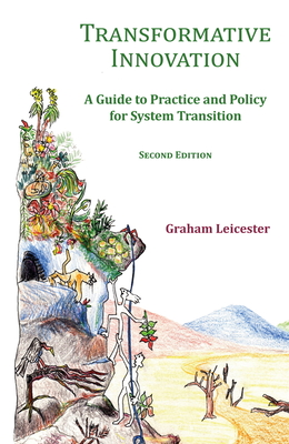 Transformative Innovation: A Guide to Practice and Policy for System Transition - Graham Leicester