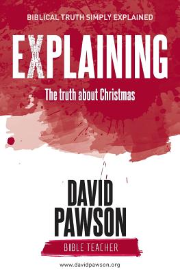 EXPLAINING The Truth about Christmas - David Pawson