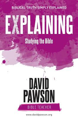 EXPLAINING Studying the Bible - David Pawson