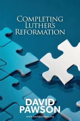 Completing Luther's Reformation - David Pawson