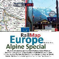 Rail Map Europe - Alpine Special: Specifically designed for Global Interrail and Eurail RailPass holders - Caty Ross