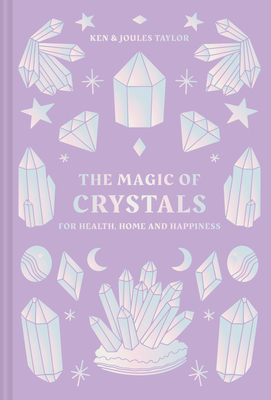 The Magic of Crystals: For Health, Home and Happiness - Ken Taylor