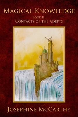 Magical Knowledge III - Contacts of the Adept - Josephine Mccarthy