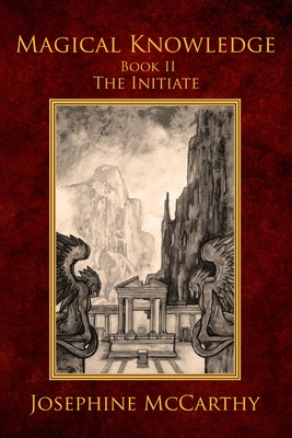 Magical Knowledge II - The Initiate - Josephine Mccarthy