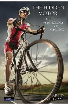 Coperta cărții 'The Hidden Motor: The Psychology of Cycling - Martijn Veltkamp'