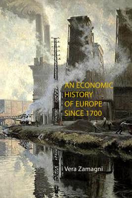 An Economic History of Europe Since 1700 - Vera Zamagni