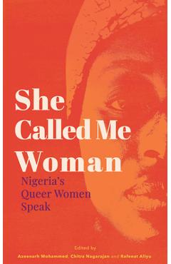 Coperta cărții 'She Called Me Woman: Nigeria's Queer Women Speak - Azeenarh Mohammed'