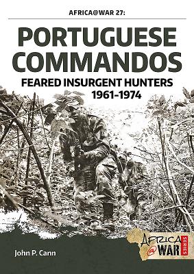 Portuguese Commandos: Feared Insurgent Hunters, 1961-1974 - John P. Cann