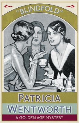 Blindfold: A Golden Age Mystery - Patricia Wentworth