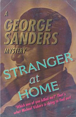 Stranger at Home: A George Sanders Mystery - George Sanders