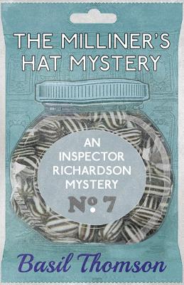 The Milliner's Hat Mystery: An Inspector Richardson Mystery - Basil Thomson