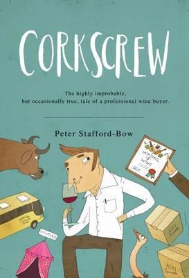 Corkscrew: The highly improbable, but occasionally true, tale of a professional wine buyer - Peter Stafford-bow