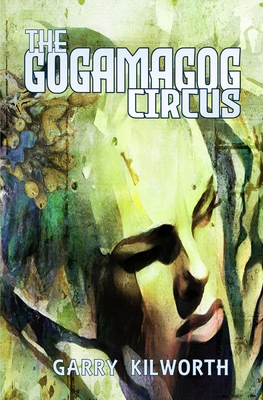 The Gogamagog Circus - Garry Kilworth