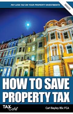 Coperta cărții 'How to Save Property Tax 2022/23 - Carl Bayley'