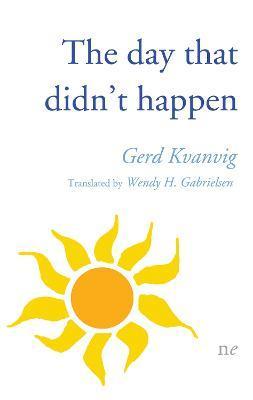 The day that didn't happen - Gerd Kvanvig
