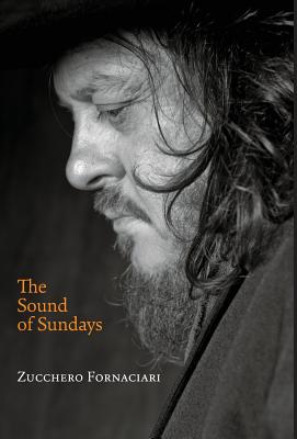 The Sound of Sundays, an autobiography - Zucchero Fornaciari