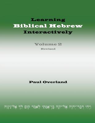 Learning Biblical Hebrew Interactively, 2 (Student Edition, Revised) - Paul Overland