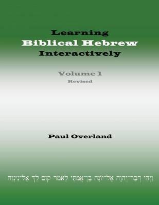 Learning Biblical Hebrew Interactively, I (Student Edition, Revised) - Paul Overland