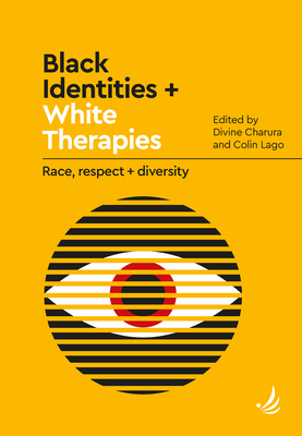 Black Identities + White Therapies: Race, Respect + Diversity - Divine Charura