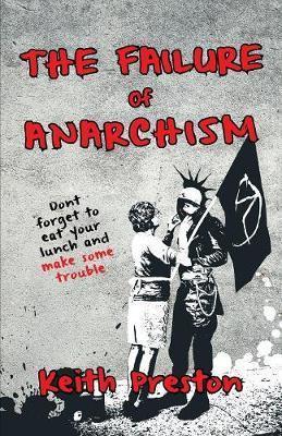 The Failure of Anarchism - Keith Preston