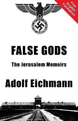 False Gods - Adolf Eichmann