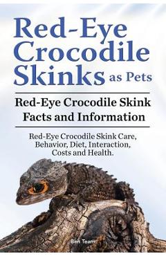 Coperta cărții 'Red Eye Crocodile Skinks as pets. Red Eye Crocodile Skink Facts and Information. Red-Eye Crocodile Skink Care,'