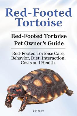 Red-Footed Tortoise. Red-Footed Tortoise Pet Owner's Guide. Red-Footed Tortoise Care, Behavior, Diet, Interaction, Costs and Health. - Ben Team