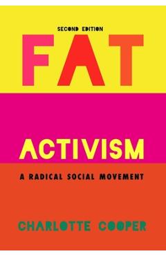 Coperta cărții 'Fat Activism (Second Edition): A Radical Social Movement - Charlotte Cooper'