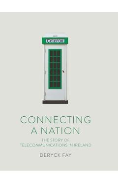 Coperta cărții 'Connecting a Nation: The Story of Telecommunications in Ireland - Deryck Fay'