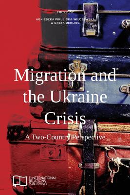 Migration and the Ukraine Crisis: A Two-Country Perspective - Agnieszka Pikulicka-wilczewska