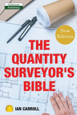 The Quantity Surveyor's Bible - Carroll Ian