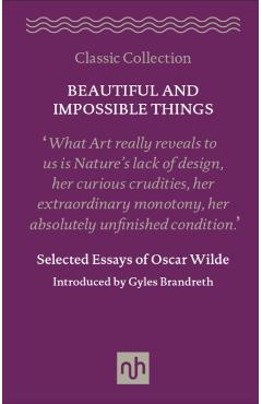 Beautiful and Impossible Things: Selected Essays of Oscar Wilde - Oscar Wilde
