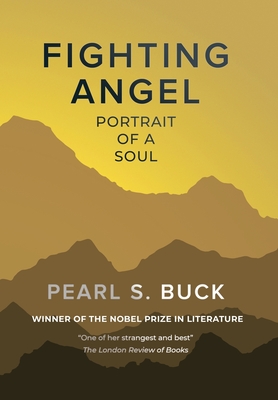 Fighting Angel: Portrait of a Soul - Pearl S. Buck