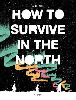 How to Survive in the North - Luke Healy