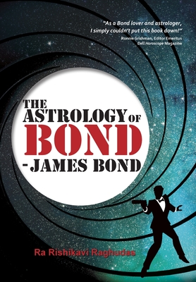 The Astrology of Bond - James Bond: Deluxe Colour Edition - Ra Rishikavi Raghudas