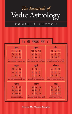The Essentials of Vedic Astrology - Komilla Sutton