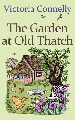 The Garden at Old Thatch - Victoria Connelly