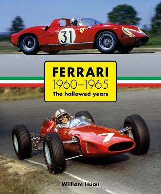 Ferrari: 1960-1965 the Hallowed Years - William Huon