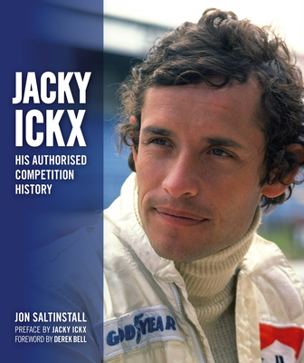 Jacky Ickx: His Authorised Competition History - Jon Satinstall