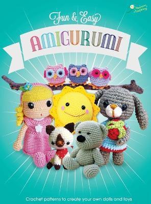 Fun and Easy Amigurumi: Crochet patterns to create your own dolls and toys - Karin Godinez