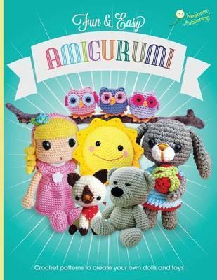 Fun and Easy Amigurumi: Crochet patterns to create your own dolls and toys - Elizabeth Carr
