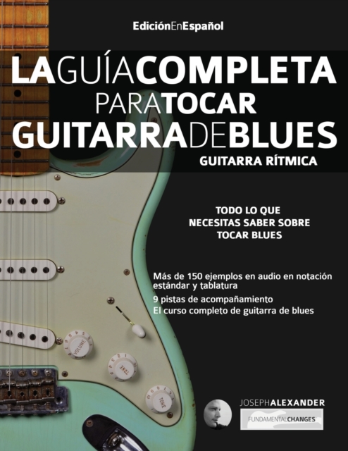 La guía completa para tocar guitarra de blues Libro 1: Guitarra rítmica - Joseph Alexander