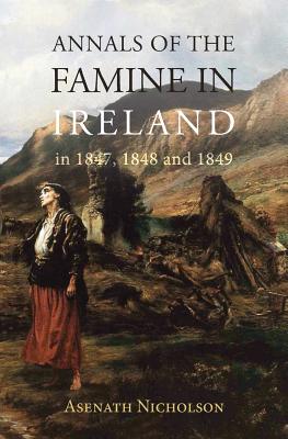 Annals of the Famine in Ireland, in 1847, 1848, and 1849 - Derek A. Rowlinson