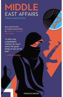 Coperta cărții 'Middle East Affairs: War Adventures of Zahos Hadjifotiou in Tobruk, El Alamein and Rimini - Zahos Hadjifotiou'