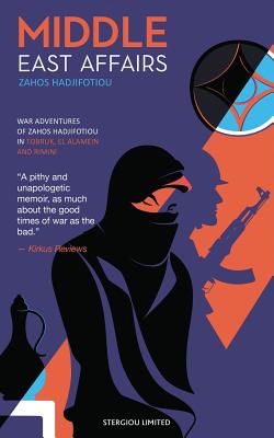 Coperta cărții 'Middle East Affairs: War Adventures of Zahos Hadjifotiou in Tobruk, El Alamein and Rimini - Zahos Hadjifotiou'