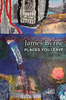 Places You Leave - James Byrne