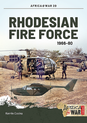 Rhodesian Fire Force 1966-80 - Kerrin Cocks